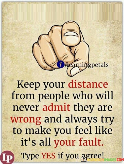 Keep Your Distance From People Who Will Never Admit Quotes