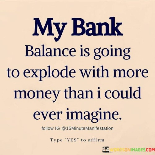 My Bank Balance Is Going To Explode Quotes