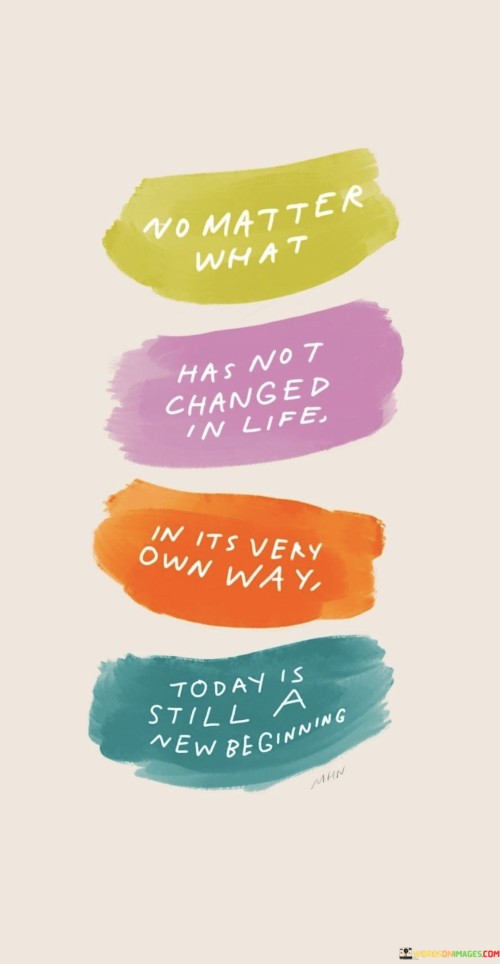 No Matter What Has Ot Changed In Life Quotes