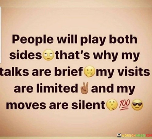 People Will Play Both Sides That's Why My Talks Are Brief Quotes