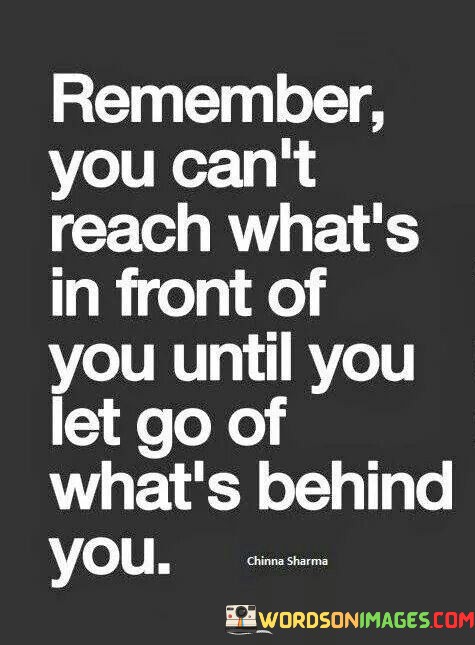 Remember-You-Cant-Reach-Whats-In-Front-Of-You-Until-Quotes.jpeg