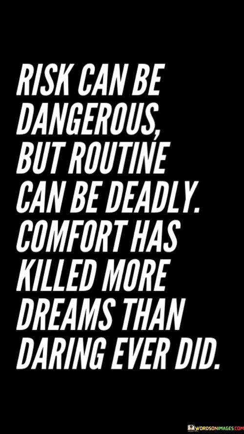 Risk Can Be Dangerous But Routine Can Be Deadly Quotes