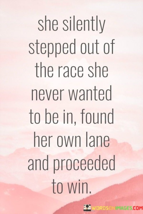 She Silently Stepped Out Of The Race She Never Quotes