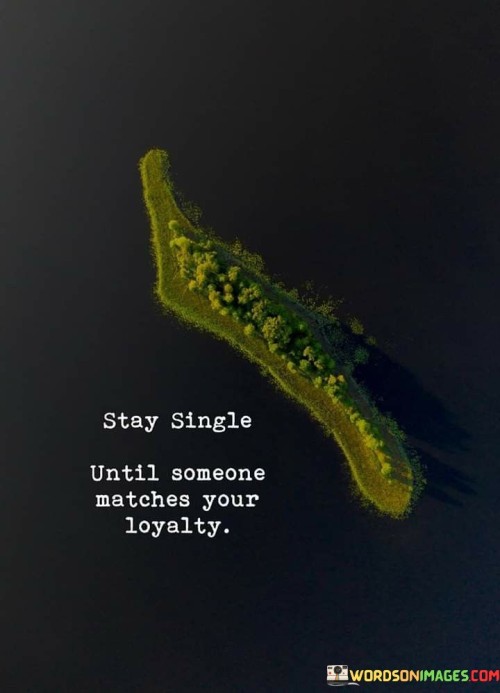 Stay Single Until Someone Quotes