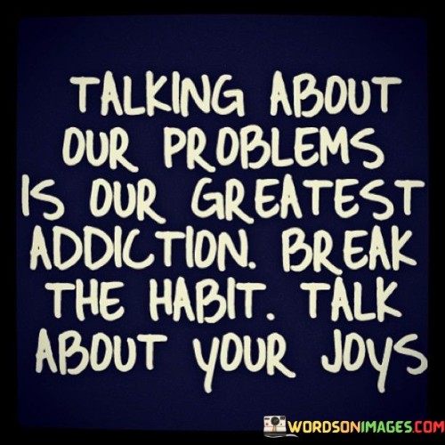 Talking-About-Our-Problems-Is-Our-Quotes.jpeg