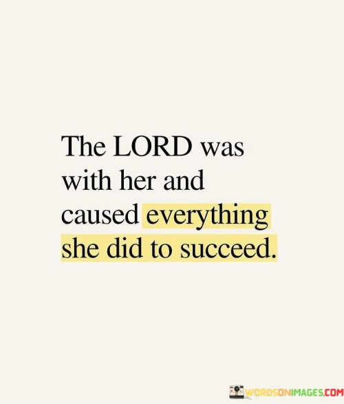 The Lord Was With Her And Caused Everything Quotes