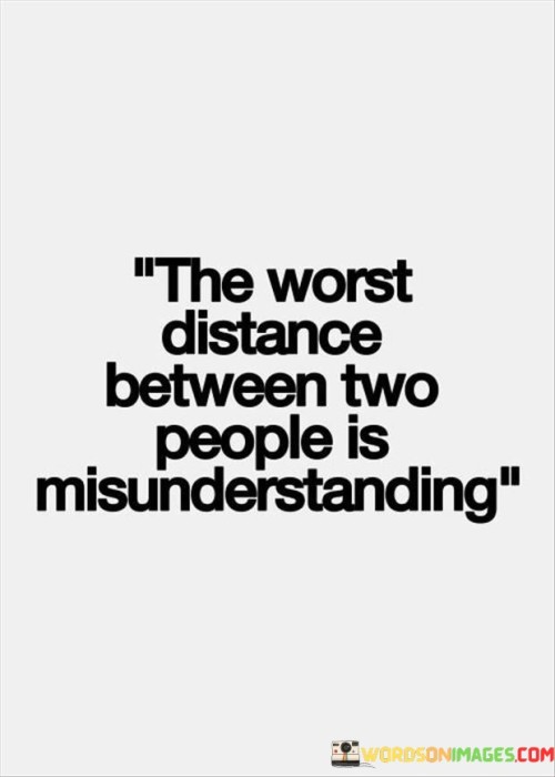 The-Worst-Distance-Between-Two-People-Is-Misunderstanding-Quotes.jpeg