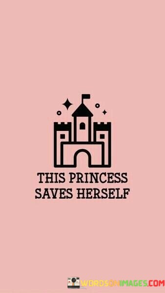 This-Princess-Saves-Herself-Quotes.jpeg