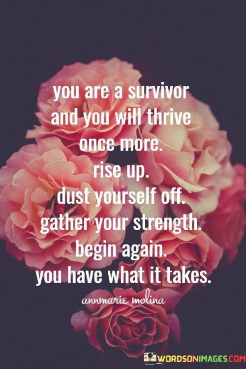 You Are A Survivor And You Will Thrive Once More Quotes