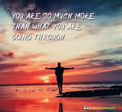 You-Are-So-Much-More-Than-What-Quotes