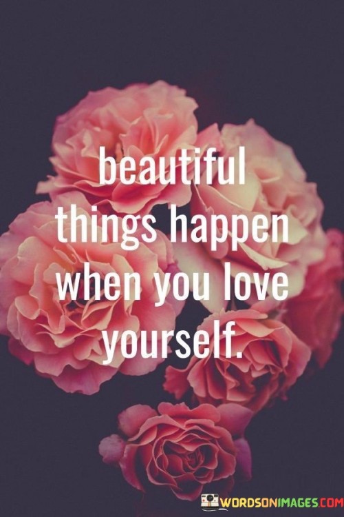 Beautiful-Things-Happen-When-You-Love-Yourself-Quotes.jpeg