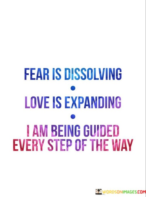 Fear Is Dissoliving Love Is Expanding I Am Being Guided Quotes