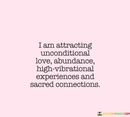 I-Am-Attracting-Unconditional-Love-Abundance-High-Quotes.jpeg