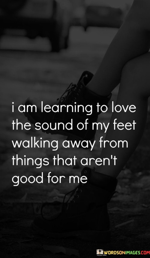 I-Am-Learning-To-Love-The-Sound-Of-My-Feet-Quotes.jpeg