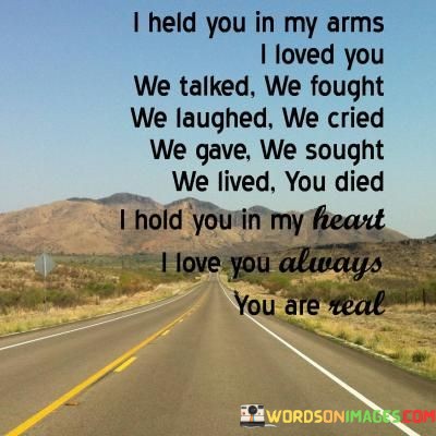 I-Held-You-In-My-Arms-I-Loved-You-We-Talked-We-Fought-We-Laughed-We-Cried-We-Gave-Quotes.jpeg