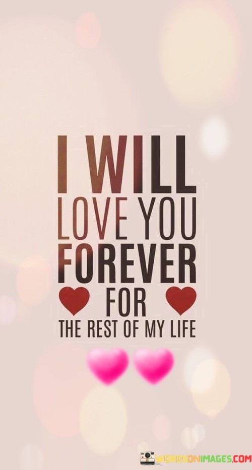 I Will Love You Forever For The Rest Of My Life Quotes