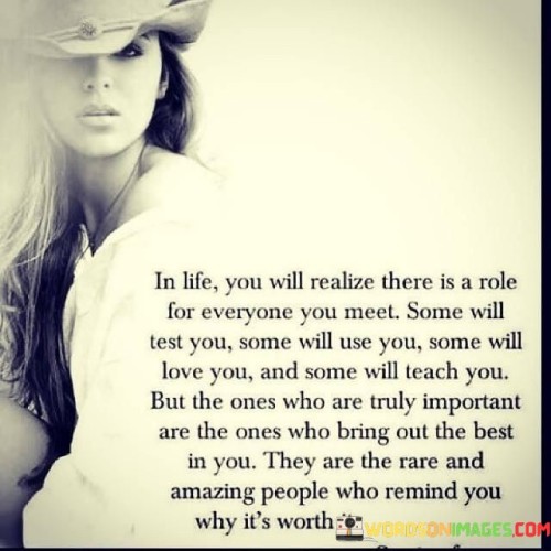 In Life You Will Realize There Is A Role For Everyone Quotes