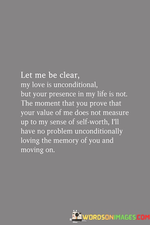 Let-Me-Be-Clear-My-Love-Is-Unconditional-But-Your-Presence-2-Quotes.jpeg