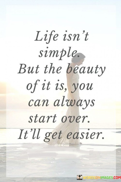 Life Isn't Simple But The Beauty Of It Is Quotes