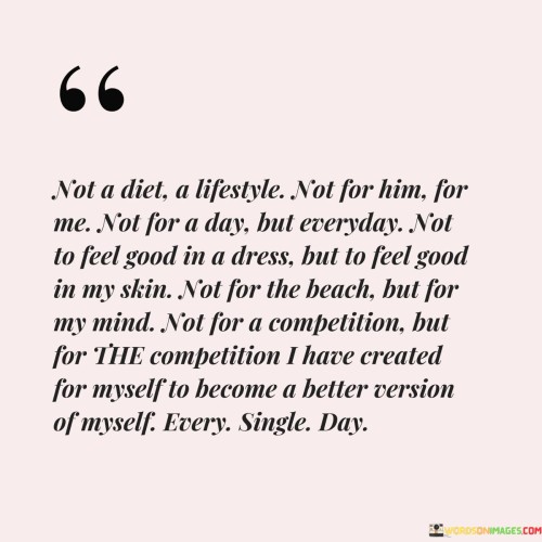 Not A Diet A Lifestyle Not For Him For Me Not For A Day Quotes
