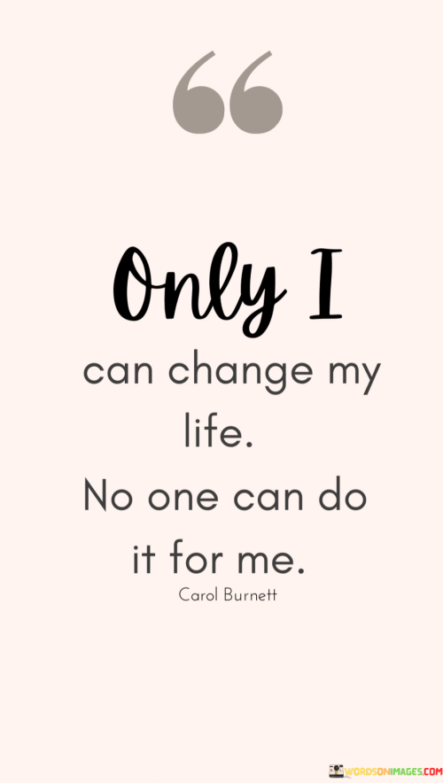 Only-I-Can-Change-My-Life-No-One-Can-Do-It-For-Me-Quotes