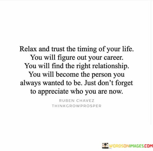 Relax And Trust The Timing Of Your Life You Will Figure Out Quotes