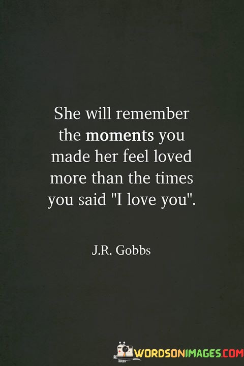 She-Will-Remember-The-Moments-You-Made-Her-Feel-Loved-Quotes.jpeg