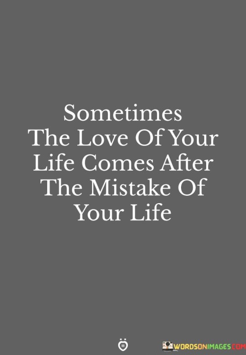 Sometimes The Love Of Your Life Quotes