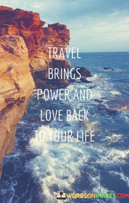 Travel-Brings-Power-And-Love-Back-To-Your-Life-Quotes.jpeg