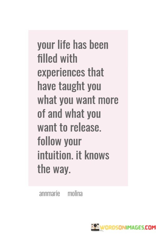 Your Life Has Been Filled With Experiences Quotes