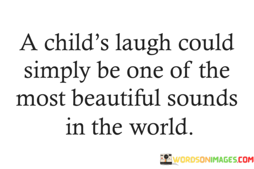 A-Childs-Laugh-Could-Simply-Be-One-Of-The-Most-Beautiful-Sounds-Quotes