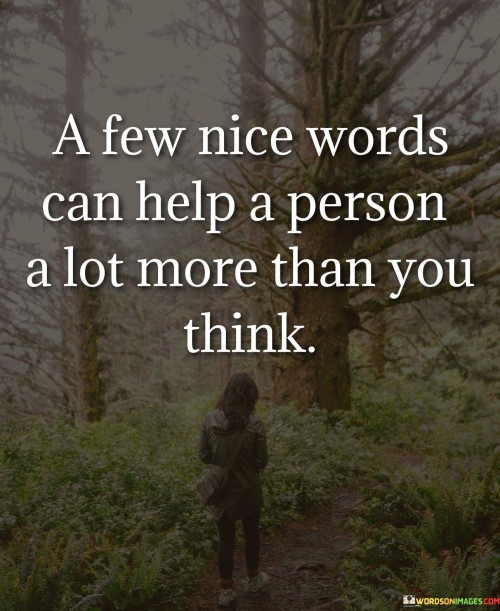 A Few Nice Words Can Help A Person A Lot Quotes