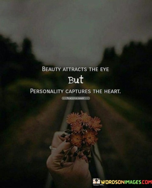 Beauty-Attracts-The-Eye-But-Personality-Captures-The-Heart-Quotes.jpeg