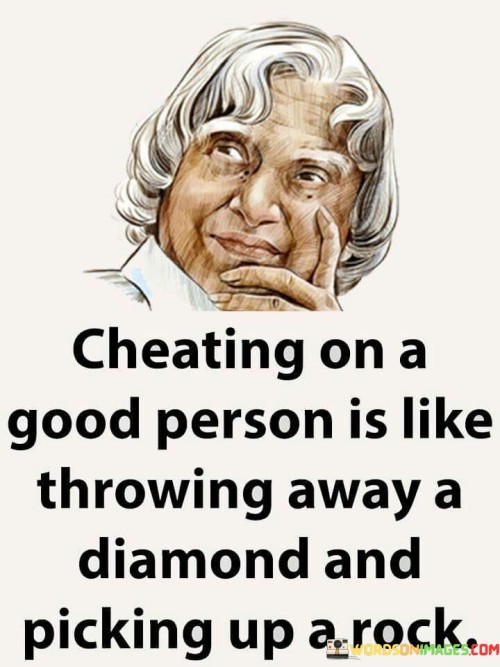 Cheating-On-A-Good-Person-Is-Like-Throwing-Away-A-Diamond-And-Picking-Up-A-Rock-Quotes.jpeg