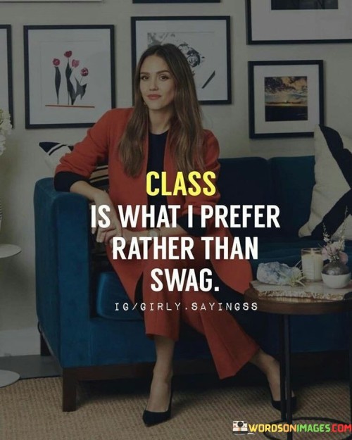 Class-Is-What-I-Prefer-Rather-Than-Swag-Quotes.jpeg