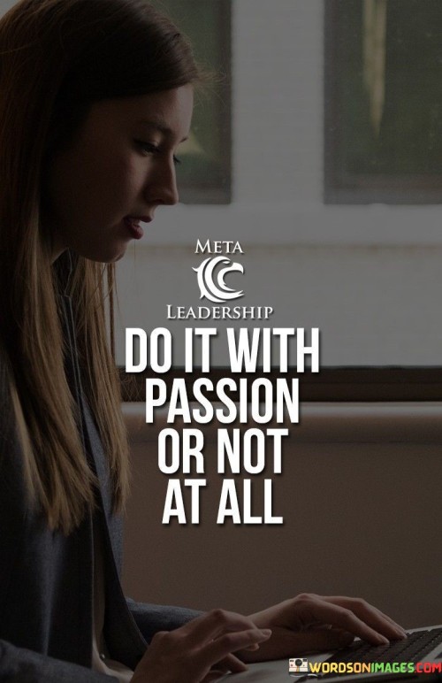 Do It With Passion Or Not At All Quotes