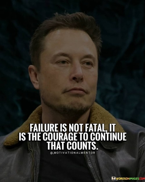 Failure-Is-Not-Fatal-It-Is-The-Courage-To-Continue-That-Counts-Quotes.jpeg