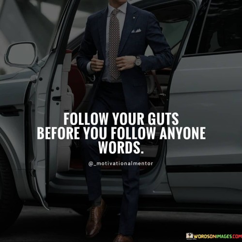 Follow-Your-Guts-Before-You-Follow-Anyone-Words-Quotes.jpeg