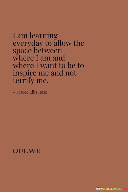 I Am Learning Everyday To Allow The Space Between Where Quotes