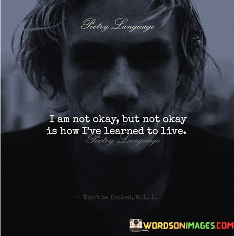 I Am Not Okey But Not Okay Is How Quotes