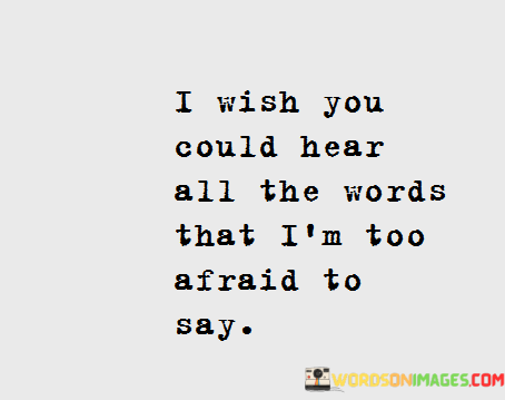 I-Wish-You-Could-Hear-All-The-Words-That-Quotes.png