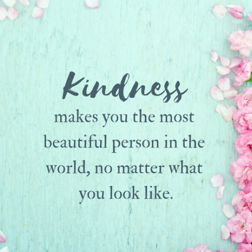 Kindness-Makes-You-The-Most-Beautiful-Person-In-The-World-No-Matter-What-You-Look-Like-Quotes.png