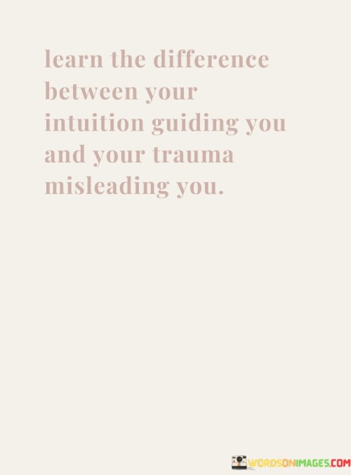 Learn The Difference Between Your Intuition Guiding You And Quotes
