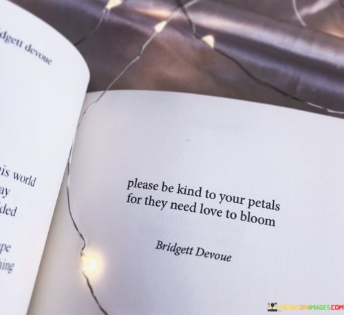 Please-Be-Kind-To-Your-Petals-For-They-Need-Love-To-Bloom-Quotes.jpeg