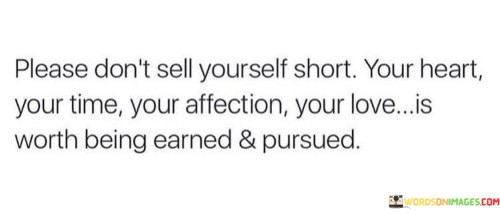 Please-Dont-Sell-Yourself-Short-Your-Heart-Your-Time-Your-Affection-Quotes-Quotes.jpeg