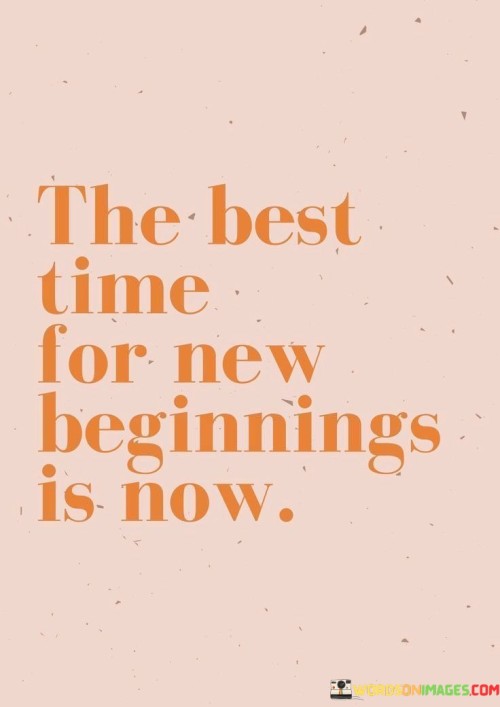 The-Best-Time-For-New-Beginnings-Is-Now-Quotes.jpeg