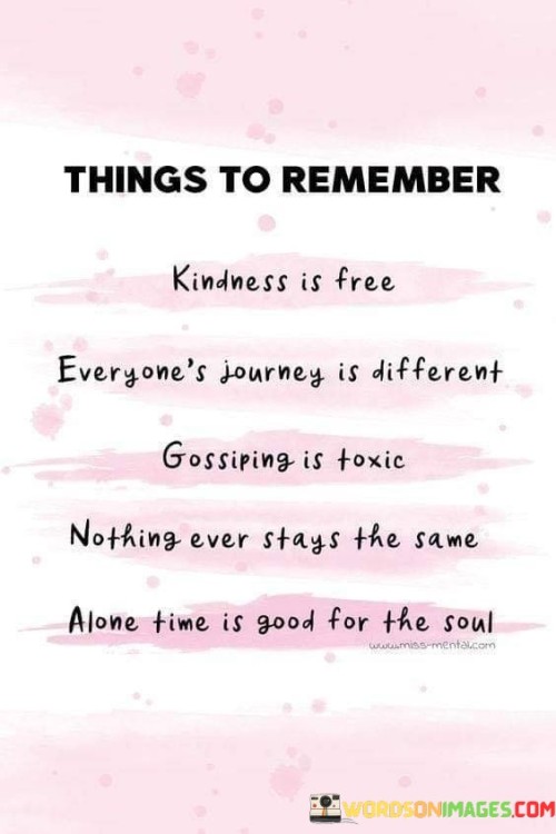 Things To Remember Kindness Is Free Everyones Journey Quotes