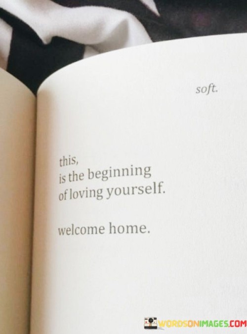 This-Is-The-Beginning-Of-Loving-Yourself-Welcome-Home-Quotes-Quotes.jpeg